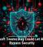 Microsoft Teams Bug Could Let Hackers Bypass Security