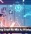 Designing Trust for the AI Workplace Era