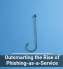 Outsmarting the Rise of Phishing-as-a-Service