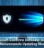 Microsoft Confirms Defender Issues, Recommends Updating Now