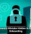 The Password Mistake Hidden in Employee Onboarding