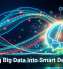 Turning Big Data Into Smart Decisions